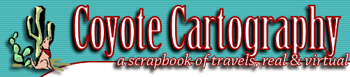 Coyote Cartography: a scrapbook of travels, real & virtual